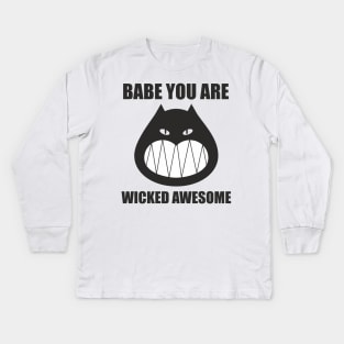 Babe you are wicked awesome Kids Long Sleeve T-Shirt